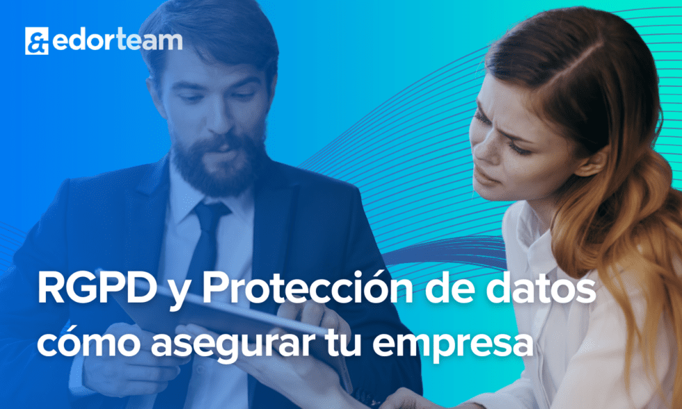 RGPD y protección de datos cómo asegurar tu empresa - Edorteam